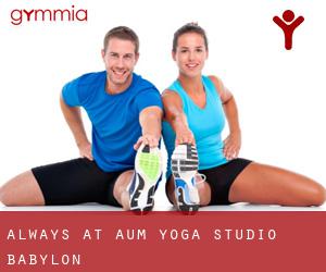 Always At Aum Yoga Studio (Babylon)