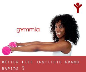 Better Life Institute (Grand Rapids) #3