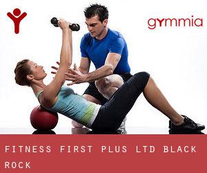 Fitness First Plus Ltd (Black Rock)