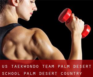 US Taekwondo Team, Palm Desert School (Palm Desert Country)